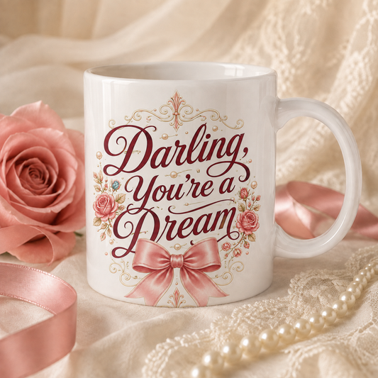 Darling, You're a Dream Ceramic Mug — Floral Romantic Coffee Cup (11oz/15oz)